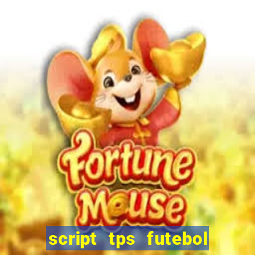 script tps futebol de rua